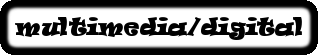 multimedia/digital