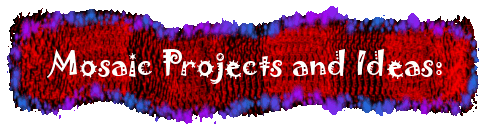 MOSAIC PROJECTS AND IDEAS